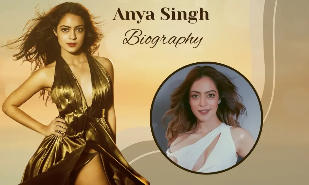 Anya Singh Biography