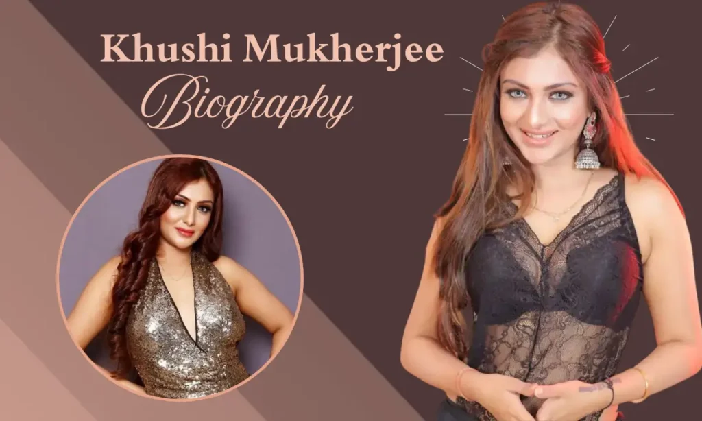 Khushi Mukherjee Biography
