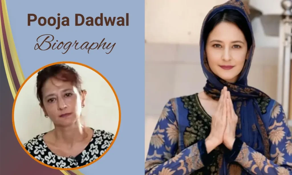 Pooja Dadwal Biography